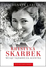 Krystyna Skarbek. Wci�� tajemnicza agentka