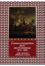 Literatura propagandowa dworu Jana III Sobieskiego 1674-1683