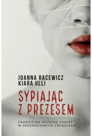 Sypiajc z prezesem. Prawdziwe historie kobiet w przemocowych zwizkach