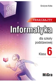 Teraz bajty 3D. Informatyka dla szko�y podstawowej. Klasa 6