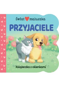 �wiat maluszka. Przyjaciele. Ksi��eczka z okienkami