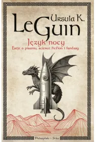 J�zyk nocy. Eseje o pisaniu, science fiction i fantasy