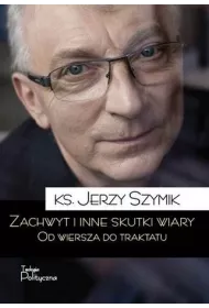 Zachwyt i inne skutki wiary od wiersza do traktatu