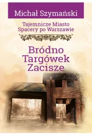 Tajemnicze miasto T.16 Brdno, Targwek, Zacisze