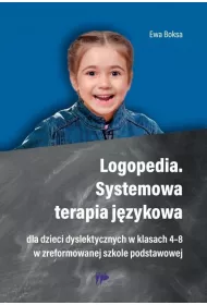 Logopedia. Systemowa terapia j�zykowa dla dzieci dyslektycznych w klasach 4-8 w zreformowanej szkole podstawowej