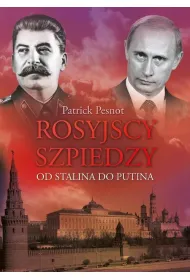 Rosyjscy szpiedzy. Od Stalina do Putina