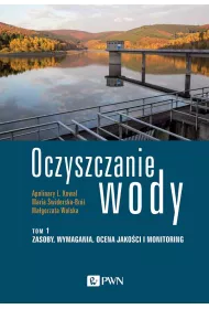 Zasoby, wymagania, ocena jakoci i monitoring. Oczyszczanie wody. Tom 1