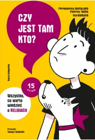 Czy jest tam kto? Wszystko, co warto wiedzie� o religiach