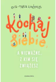 Kochaj siebie, a niewane, z kim si zwiesz