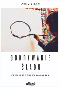 Odkrywanie �ladu. Czym jest zabawa malarska