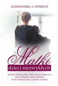 Matki dzieci niezwyk�ych. Tom 1