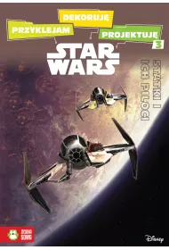 Przyklejam, dekoruj�, projektuj�. Statki i ich piloci. Star Wars.
