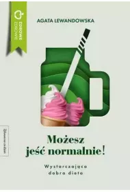 Mo�esz je�� normalnie! Wystarczaj�co dobra dieta