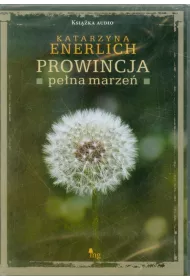 Audiobook Prowincja pe�na marze�. Prowincja pe�na... . Tom 1 CD