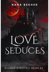 Love seduces. Dylogia Nightfall Reign. Tom 2