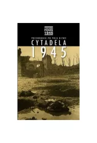 Cytadela 1945. Przewodnik po polu bitwy