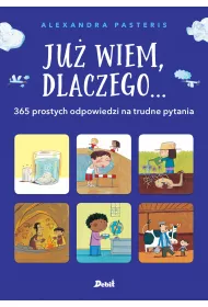 Ju� wiem dlaczego 365 odpowiedzi na trudne pytania
