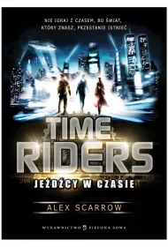 Je�d�cy w czasie. Time Riders. Tom 1
