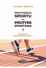 Polityzacja sportu czy polityka sportowa?