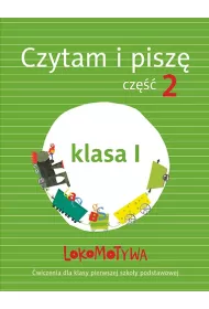 Lokomotywa 1. Czytam i pisz. Cz 2. Szkoa podstawowa