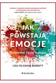 Jak powstaj emocje. Sekretne ycie mzgu