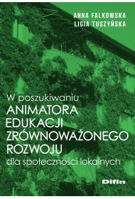 W poszukiwaniu animatora edukacji zr�wnowa�onego rozwoju dla spo�eczno�ci lokalnych