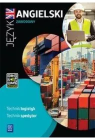 Jzyk angielski zawodowy dla technika logistyka i technika spedytora. Zeszyt wicze. Szkoy ponadpodstawowe