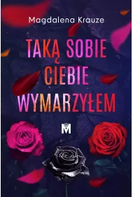 Tak� sobie ciebie wymarzy�em