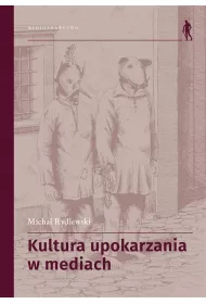 Kultura upokarzania w mediach. Zbir artykuw