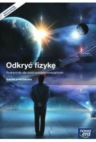 Odkry� fizyk�. Podr�cznik dla szk� ponadgimnazjalnych. Zakres podstawowy