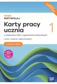 NOWA MATeMAtyka 1. Karty pracy ucznia z zadaniami CKE dla liceum og�lnokszta�c�cego i technikum. Zakres podstawowy. Edycja 2024