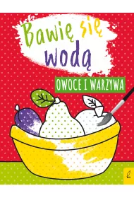 Bawi� si� wod�. Owoce i warzywa