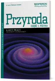 Ciekawi �wiata. Przyroda. Cz�� 1. Fizyka. Przedmiot uzupe�niaj�cy. Karty pracy. Szko�y ponadgimnazjalne