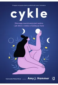 eBook Cykle. Dlaczego menstruacja jest wa�na i jak dba� o siebie w ka�dej jej fazie mobi epub