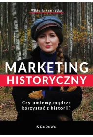 Marketing historyczny. Czy umiemy m�drze korzysta� z historii?