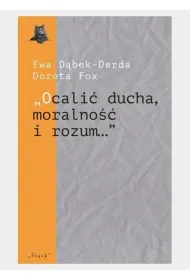 Ocali� ducha, moralno�� i rozum...
