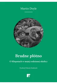 Brudne p��tno. O K�opotach w mojej rodzinnej okolicy