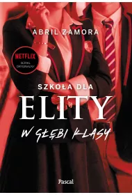 W g��bi klasy. Szko�a dla elity. Tom 1