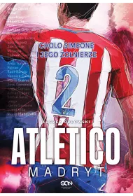 Atletico Madryt. Cholo Simeone i jego �o�nierze