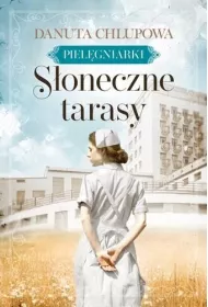 Pielgniarki. Soneczne tarasy. Tom 1