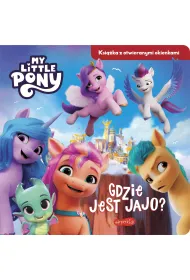 Gdzie jest jajo? My Little Pony. Nowe pokolenie. Ksi��ka z otwieranymi okienkami