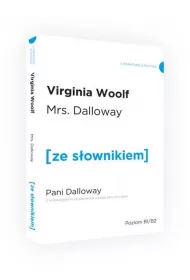 Mrs. Dalloway. Pani Dalloway z podr�cznym s�ownikiem angielsko-polskim. Poziom B1/B2