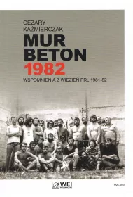 Mur Beton 1982 Wspomnienia z wi�zie� PRL 1981-82