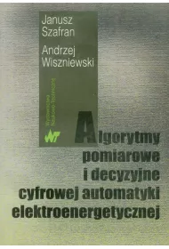 Algorytmy pomiarowe i decyzyjne cyfrowej automatyki elektroenergetycznej