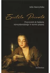 Epistula privata. Przyczynek do badania niewys�awialnego w mowie pisanej