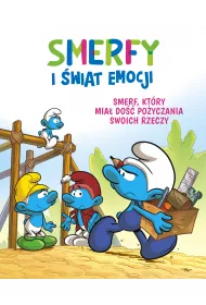 Smerf, kt�ry mia� do�� po�yczania swoich rzeczy. Smerfy i �wiat emocji. Tom 12