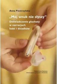 "M�j wnuk nie s�yszy...". Do�wiadczenie g�uchoty..