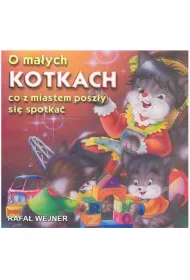 Klasyka wierszyka. O ma�ych kotkach co z miastem posz�y si� spotka�