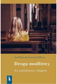 Droga modlitwy. Ku za�lubinom z Bogiem