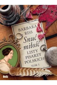 Snu� mi�o��. Listy pisarzy polskich. Tom 1